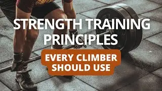 Strength Training Principles Every Climber Should Use