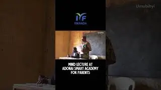 Mind Lecture at Adonai Smart Academy for Parents #mind #parenting #rwanda