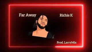 Richie K- Far Away(Official Audio)
