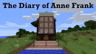 The Diary of Anne Frank: A Minecraft Tour of The Secret Annex