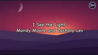 I See The Light - Mandy Moore & Zachary Lev (Chipmunk Version)