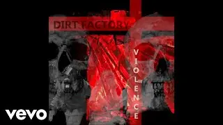 Dirt Factory - Violence