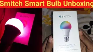 Smitch Wifi Rgb - (10w) B22 Base Smart Bulb | Smitch Smart Bulb 10w Unboxing | Smitch Smart Bulb | 🔥
