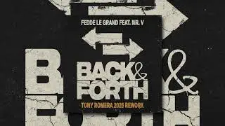 Fedde Le Grand feat. Mr. V - Back & Forth (Tony Romera 2025 Rework)
