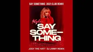KYLIE MINOGUE   SAY SOMETHING  JOEY THE HATT  DJ JIMMY 2021 CLUB REMIX