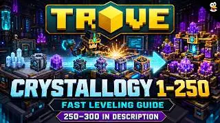 TROVE | CRYSTALLOGY GUIDE 1-250! (250-300 In The Description) | Trove Guide & Tutorial