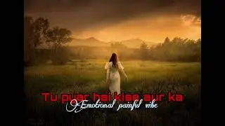 Tu Pyar Hai Kisi Aur Ka | Emotional Painful Vibe 