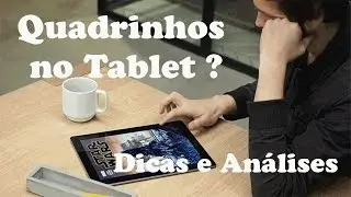 &Eacute; bom ler Quadrinhos no Tablet? onde posso baixar as HQs?