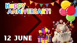 Happy Anniversary on 12 June, Anniversary Wishes, Anniversary Song, WhatsApp Status