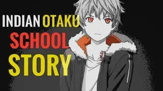 Indian Otaku School Story | UnusualMedusa