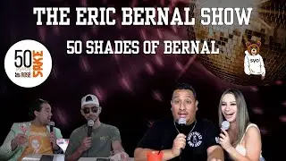 50 Shades Of Bernal - The Eric Bernal Show On Location At 50 Shades of Rose