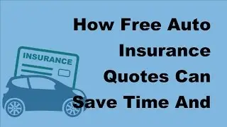 How Free Auto Insurance Quotes Can Save Time And Money - 2017 Auto Insurance Tips
