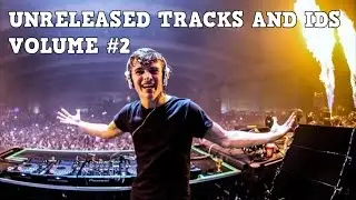 Unreleased Tracks & IDs - Volume #2 [Martin Garrix, Steve Angello, W&W]