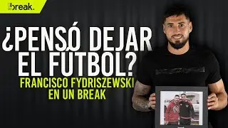 &iquest;Por qu&eacute; debut&oacute; tan tarde? 🇦🇷 Francisco Fydriszewski en Un Break