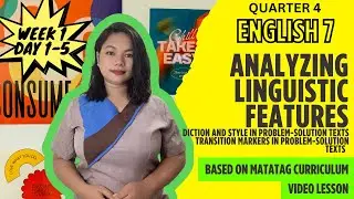 ANALYZING LINGUISTIC FEATURES| Grade 7| Quarter 4| Week 1| Day 1-5| MATATAG CURRICULUM