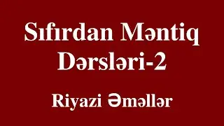 Ödənişsiz Məntiq Dərsləri-2. Riyazi Əməllər