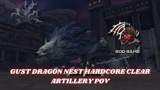 GOD GAME DRAGON NEST - GUST DRAGON NEST HARDCORE CLEAR ARTILLERY POV
