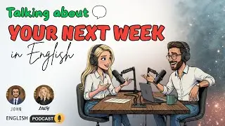 How to Talk About Your Next Week in English | Planning Your Week with John & Lucy