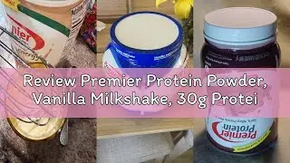 Review Premier Protein Powder, Vanilla Milkshake, 30g Protein, 1g Sugar, 100% Whey Protein, Keto Fri