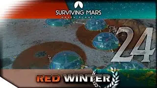 The Long Winter - Cernan Update Gameplay | SURVIVING MARS: Green Planet &mdash; Red Winter 24