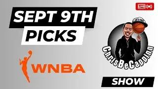 Sept 9th | ChrisBeCappinn Show | WNBA Bets | Free Picks + Analysis