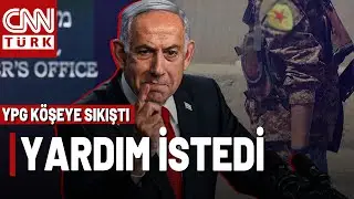 YPG, İsrail'den Yardım Dilendi! Anlaşmayı Bozma Hazırlığı Mı?