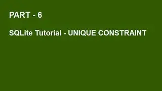 SQLite Tutorial Part 6  -  UNIQUE Constraint