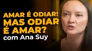 Odiar &eacute; amar? - Ana Suy: Corte da Casa do Saber