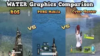 Water Graphics Comparison | ROS Vs PUBG Mobile Vs Cyber Hunter