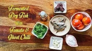 Dry Fish, Ghost Chilli & Tomato Chutney | Northeast Indian Recipes