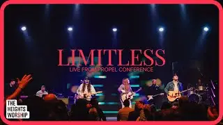 Limitless - Live from Propel Conference with Leeland | The Heights Worship featuring Josh Weathers
