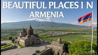 Top 10 Most Beautiful Places to Visit in Armenia 🇦🇲