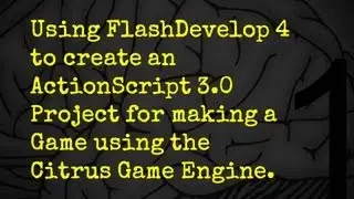 Using FlashDevelop 4 to create an Actionscript 3.0 Project for making a Game