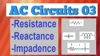 Resistance Reactance & Impedance // Difference Among Resistance Reactance & Impedance