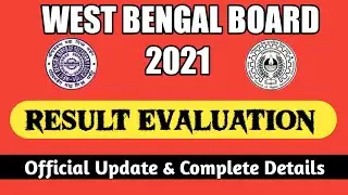 WEST BENGAL BOARD RESULT 2021 EVALUATION : Madhyamik & Uccha madhyamik exam evaluation result 2021