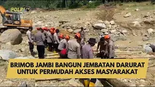 BRIMOB JAMBI BANGUN JEMBATAN DARURAT UNTUK PERMUDAH AKSES MASYARAKAT