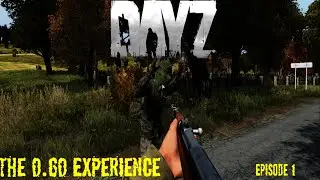 The .60 Experience! - DayZ Standalone Ep.1