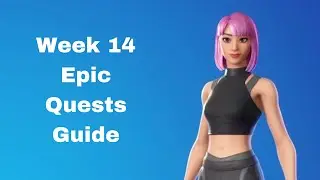 Week 14 Epic Quests Guide | Fortnite Battle Royale