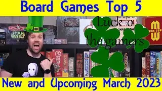Top 5 New and Upcoming Board Games March 2023