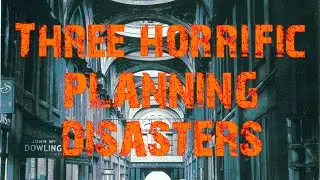 3 Horrific Planning Disasters