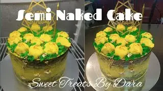 Semi Naked Cake || Birthday Cake ||Chocolate cake ||Sweet treats by Dara
