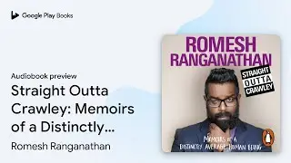 Straight Outta Crawley: Memoirs of a Distinctly&hellip; by Romesh Ranganathan &middot; Audiobook preview