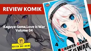 Review Komik Kaguya-Sama, Love Is War Volume 04 INDONESIA ‼️|| REVIEW