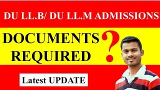 DOCUMENTS REQUIRED || DU LLB DU LLM COUNSELLING PROCESS || DOCUMENTS REQUIRED DURING COUNSELLING
