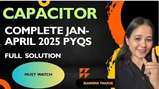 JEE Main 2025 PYQ's -Capacitors| Jan-April Solutions| JEE Prep| Manisha Ma'am. #jee2025 #jee2026 #