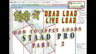 STAAD Pro Tutorial: HOW TO APPLY LOADS - PART 2 {हिंदी में}