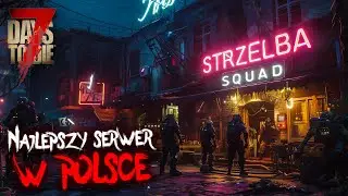 Najlepszy Serwer 7 Days To Die  W Polsce - STRZELBA SQUAD Trailer