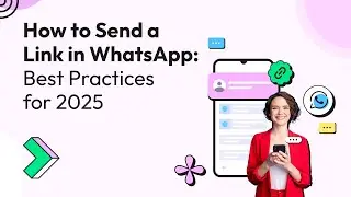 How to Send a Link in WhatsApp: Best Practices for 2025