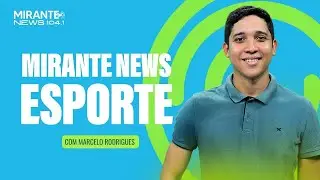 Mirante News Esporte - 12/01/2026