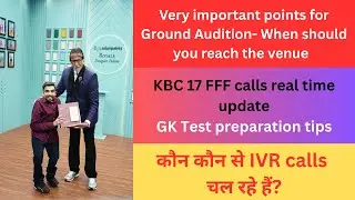 KBC Ground auditions Preparation tips|KBC 17 FFF calls update|KBC IVR Call today update|#kbcwitharun